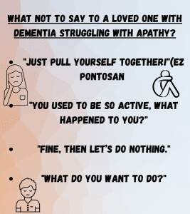 What not say to a loved one with dementia struggling with apathy?