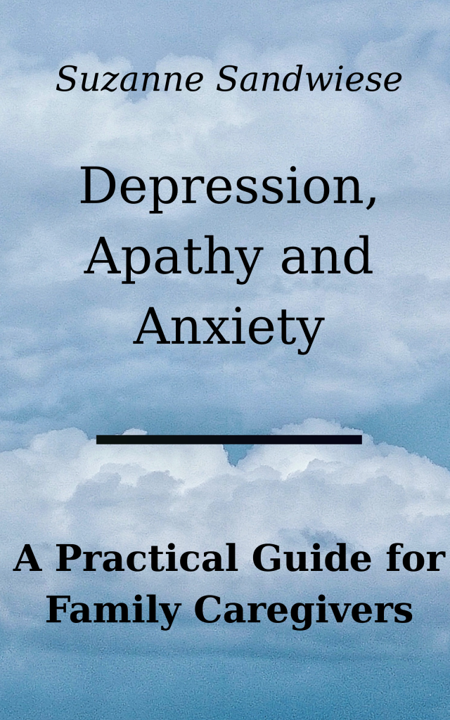 Depression, Apathy and Anxiety-A Practical Guide for Family Caregivers
